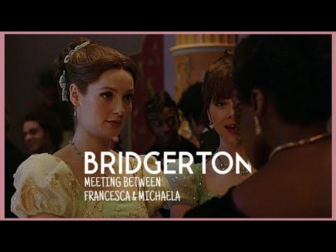BRIDGERTON - Meeting Between Francesca & Michaela [Scene]