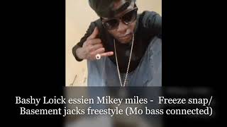 Bashy Loick essien Mikey miles - Freeze snap/Basement jacks freestyle (Mo bass connected)