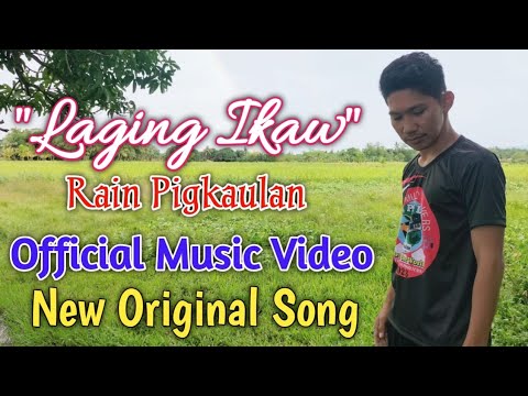 Wow! New Original Song - "LAGING IKAW" by Rain Pigkaulan (Official Music Video)