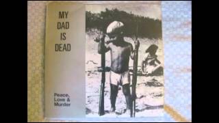 My Dad Is Dead- Hill O' Beans