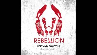 Lee Van Dowski - Quasar 27.3 (Original Mix) RebelLION / RBL031