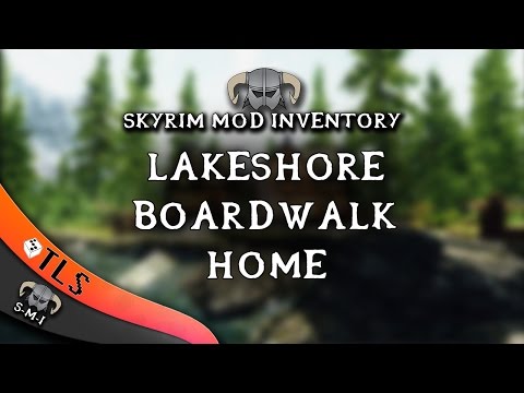 Brenttime - Skyrim Mod Inventory: Lakeshore Boardwalk Home
