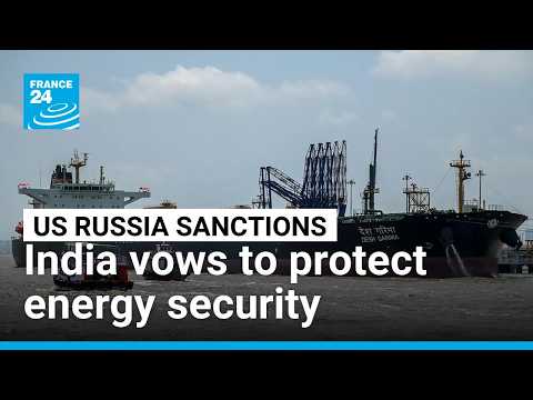 India vows to protect energy security after new US tariffs over Russian oil