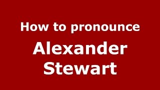 How to pronounce Alexander Stewart