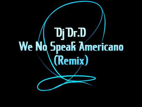 Dj Dr.D - We No Speak Americano (Remix)