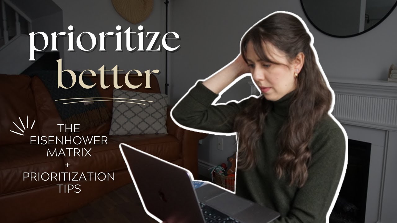tips for prioritization | how to prioritize better with the eisenhower matrix + more