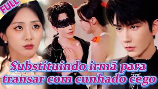 😣Forçada a substituir irmã e fazer sexo com meu cunhado cego, seu alto desejo me teve repetidamente