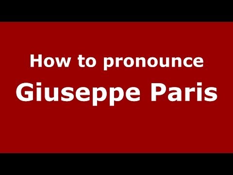 How to pronounce Giuseppe Paris (Italian/Italy)  - PronounceNames.com