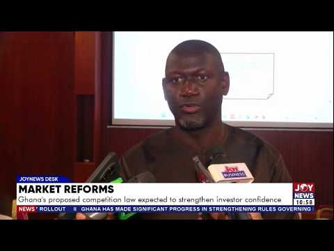 Market Reforms: Ghana's proposed competition law expected to strengthen investor confidence