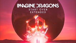 Imagine Dragons - Start Over (Extended)