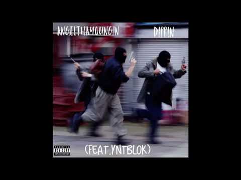 AngelThaYoungin-Dippin (Feat.YNTBlok)