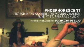 Phosphorescent - &quot;Terror In The Canyons (The Wounded Master) (Live at St. Pancras Church)&quot;