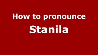 How to pronounce Stănilă