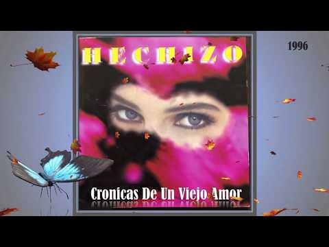GRUPO HECHIZO "Cronicas De Un Viejo Amor"