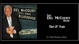 The Del McCoury Band: That Ol&#39; Train (2018) New Bluegrass!