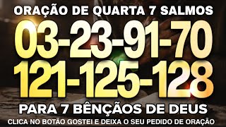 Oração de Quarta 7 SALMOS MILAGROSOS SALMO (03, 23, 91, 70, 121, 125, 128) com oração fortíssima