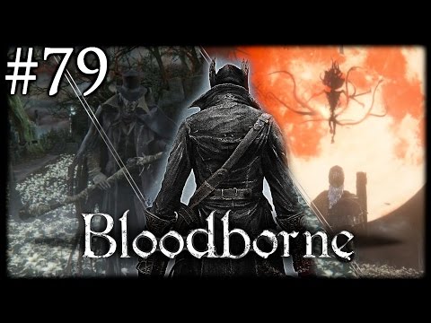 Let's Play Bloodborne [#79] - GAME OVER