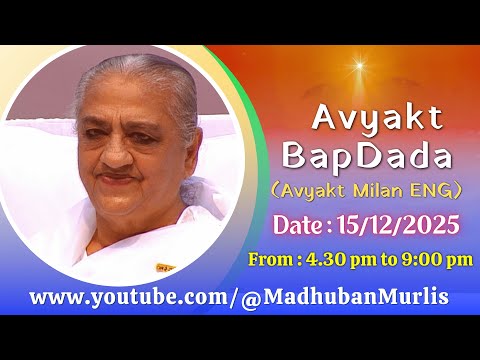 Avyakt BapDada (English) LIVE - 15/12/2025 (Monday 4.30 PM to 9.00 PM IST)