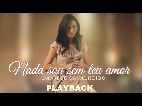 Nada Sou Sem Teu Amor - Daniele Cavalheiro