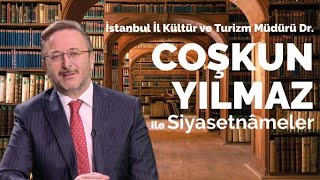 İstanbul İl Kültür ve Turizm Müdürü Dr. Coşkun Yılmaz ile Siyasetnâmel