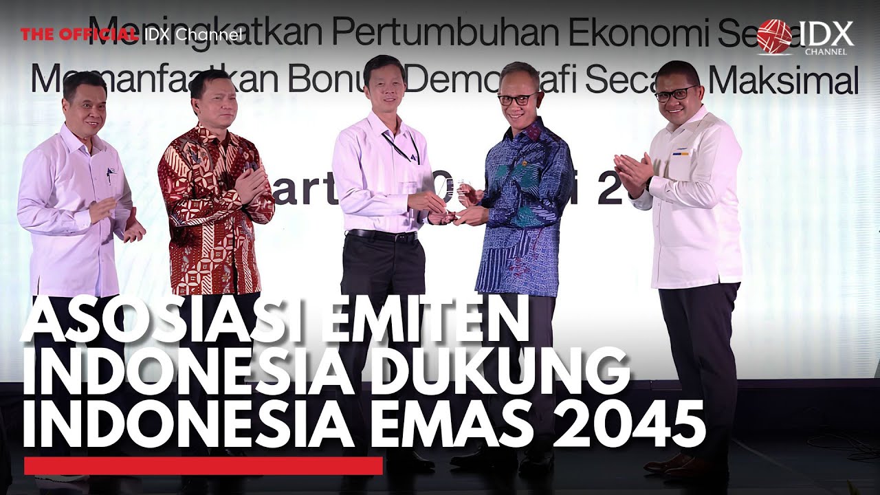 Asosiasi Emiten Indonesia Dukung Indonesia Emas 2045 | IDX CHANNEL