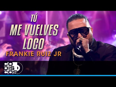 Tu Me Vuelves Loco, Frankie Ruiz Jr - En Vivo