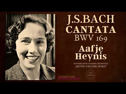 Bach - Cantata BWV 169 "Gott Soll Allein Mein Herze Haben" (Ct.rc.: Aafje Heynis / Remastered)