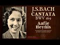 Bach - Cantata BWV 169 "Gott Soll Allein Mein Herze Haben" (Ct.rc.: Aafje Heynis / Remastered)