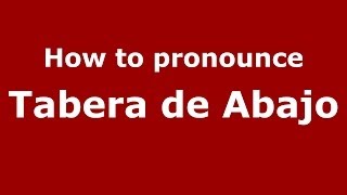 How to pronounce Tabera De Abajo