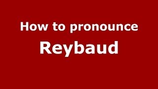 How to pronounce Reybaud