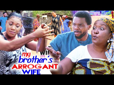 MY BROTHER'S ARROGANT WIFE  COMPLETE  SEASON 3&4 - Queenth Hilbert & Ebele Okaro 2021 Latest Movie