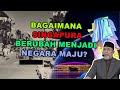 Bagaimana Singapura Berubah Menjadi Negara Maju Dato Dr Danial Zainal Abidin