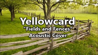 Yellowcard - Fields and Fences (Acoustic Cover)