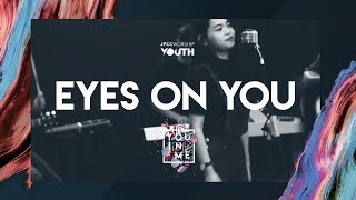 Eyes On You (Official Demo Video) - JPCC Worship Youth