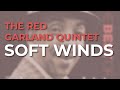 The Red Garland Quintet - Soft Winds (Official Audio)