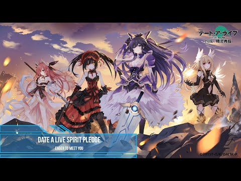 Date A Live: Spirit Pledge OST - Eager to meet you