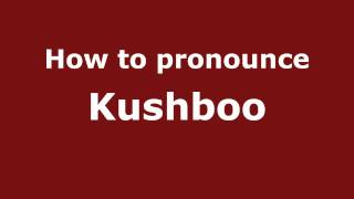 How to pronounce Kushboo