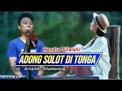 ADONG SOLOT DI TONGA   Cipt  Arnando Situmorang   Cover  Hendra Silalahi