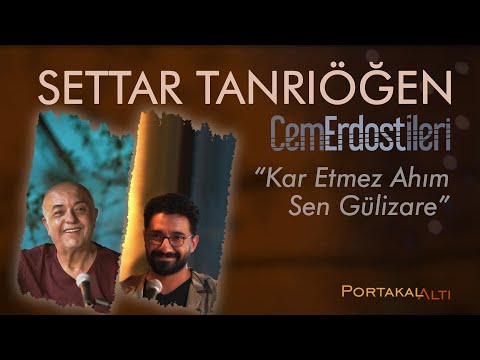Kar Etmez Ahım Sen Gülizare - Settar Tanrıöğen & Cem Erdost İleri (PortakalAltı Kayıtları)