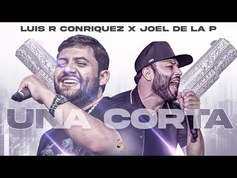 Luis R Conriquez, Joel De La P - Una Corta [Video Oficial]