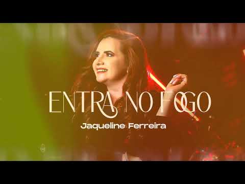 ENTRA NO FOGO | JAQUELINE FERREIRA