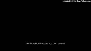 Ynd RichieRich Ft Heather You Dont Love Me