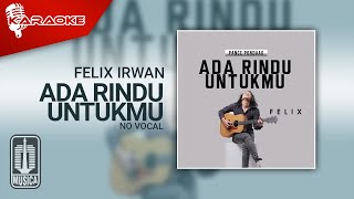 Download lagu Felix Irwan - Ada Rindu Untukmu (Karaoke Video) | No Vocal mp3