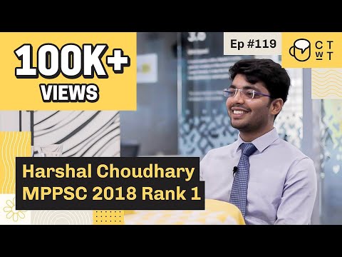 CTwT E119 - MPPSC 2018 Topper Harshal Choudhary Rank 1 | MPPSC Mains Preparation