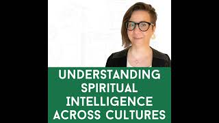 Dr. Anna Corwin: Understanding Spiritual Intelligence Across Cultures