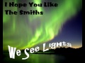 We See Lights - I Hope You Like The Smiths ...