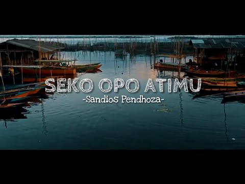 Seko Opo Atimu - Sandios Pendhoza (Lyrics)