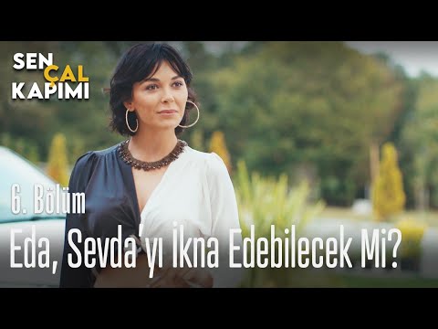 Eda, Sevda'yı ikna edebilecek mi? - Sen Çal Kapımı 6. Bölüm
