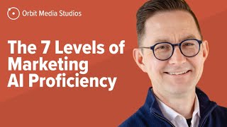 The 7 Levels of Marketing AI Proficiency