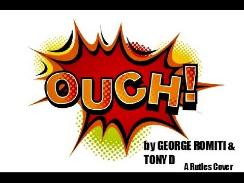 (The Video) OUCH! by GEORGE ROMITI & TONY D